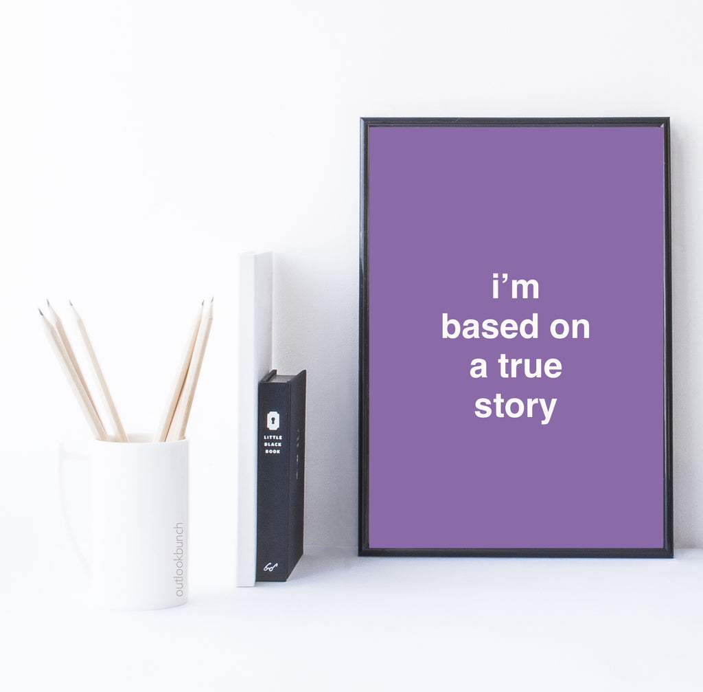 downloadable (instant) - quote - i’m based on a true story - muted pink purple