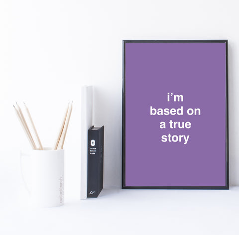 downloadable (instant) - quote - i’m based on a true story - muted pink purple