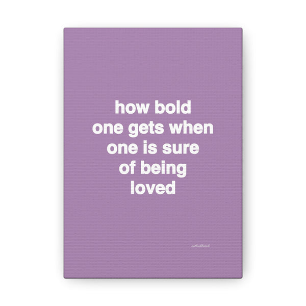 Quote canvas print - how bold one gets when one is sure of being loved