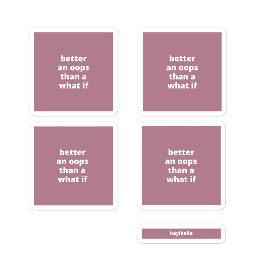 2x2” Quote Stickers (4) - Better An Oops Than a What If