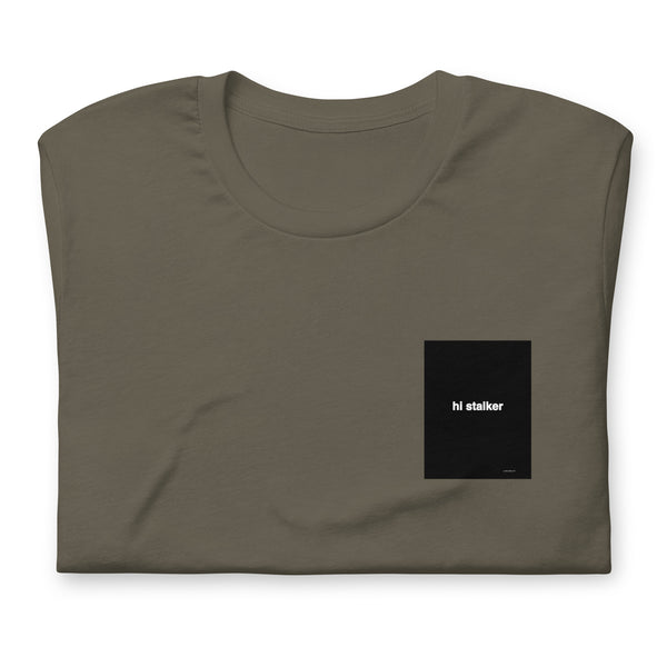 Quote shirt - hi stalker